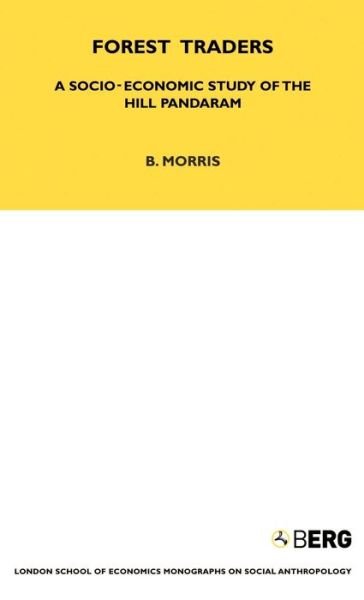 Forest Traders: A Socio-Economic Study of the Hill Pandaram - LSE Monographs on Social Anthropology - Brian Morris - Książki - Taylor & Francis Ltd - 9781845200374 - 1982
