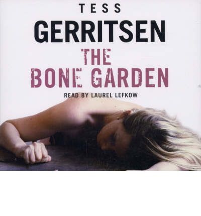 Cover for Tess Gerritsen · The Bone Garden (Audiobook (CD)) [Abridged edition] (2008)