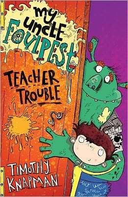 Cover for Timothy Knapman · My Uncle Foulpest: Teacher Trouble (Paperback Book) (2011)