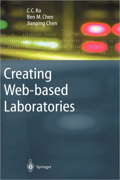 Creating Web-based Laboratories - Advanced Information and Knowledge Processing - C.C. Ko - Livros - Springer London Ltd - 9781852338374 - 3 de dezembro de 2004