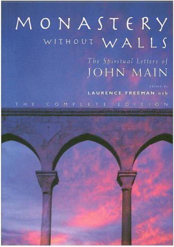 Monastery without Walls: The Spiritual Letters of John Main - John Main - Books - Canterbury Press Norwich - 9781853117374 - August 29, 2006