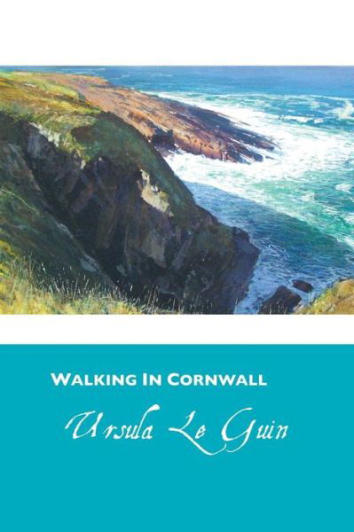Cover for Ursula K. Le Guin · Walking in Cornwall (Paperback Book) (2013)