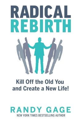 Radical Rebirth - Randy Gage - Books - Prime Concepts Group - 9781884667374 - January 12, 2021