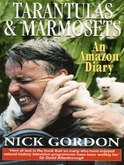 Cover for Nick Gordon · Tarantulas, Marmosets and Other Stories: An Amazon Diary (Paperback Book) [New edition] (1998)