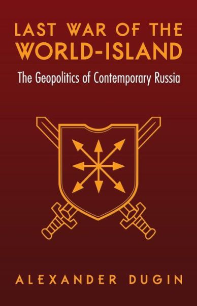 Cover for Alexander Dugin · Last War of the World-Island: The Geopolitics of Contemporary Russia (Paperback Book) (2015)