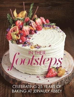 Cover for Anna Burdon · In Their Footsteps: Celebrating 25 years of baking at Jervaulx Abbey (Paperback Book) (2018)
