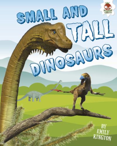 Cover for Emily Kington · Small and Tall Dinosaurs (Book) (2019)