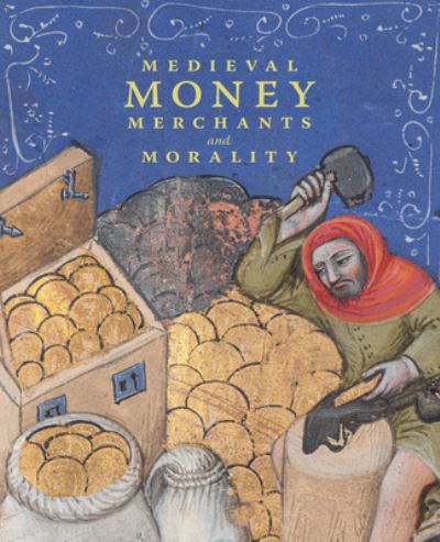 Cover for Diane Wolfthal · Medieval Money, Merchants, and Morality (Hardcover Book) (2023)