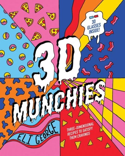 Cover for Eli George · 3D Munchies: Three-dimensional recipes to satisfy them cravings (Hardcover Book) (2021)