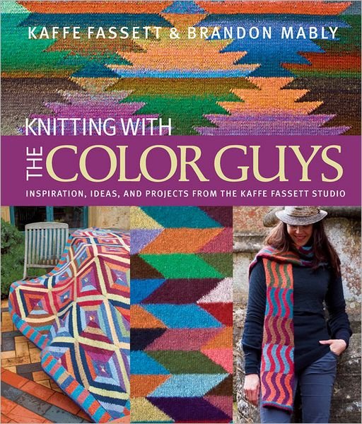 Cover for Kaffe Fassett · Knitting with The Color Guys: Inspiration, Ideas, and Projects from the Kaffe Fassett Studio (Hardcover Book) (2012)