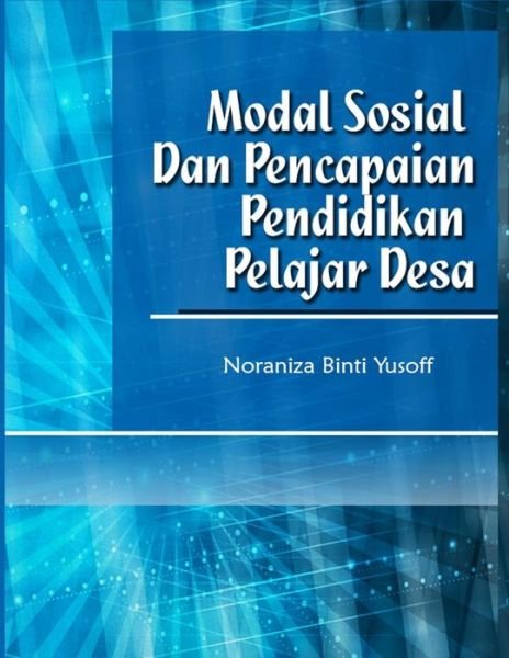 Cover for Noraniza Binti Yusoff · Modal Sosial Dan Pencapaian Pendidikan Pelajar Desa (Paperback Book) (2015)