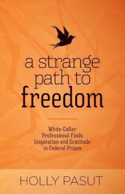 Cover for Holly Pasut · A Strange Path to Freedom (Paperback Book) (2018)