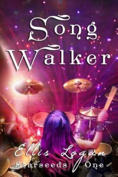 Cover for Ellis Logan · Song Walker - Starseeds One (Paperback Book) (2017)
