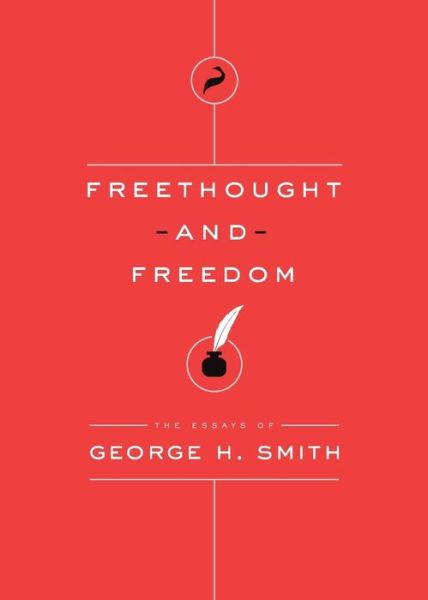 Cover for George H Smith · Freethought and Freedom - Essays of George H. Smith (Paperback Book) (2017)