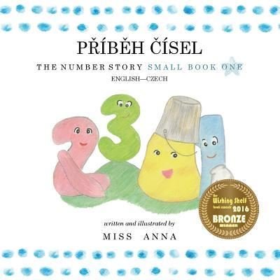 Cover for Anna · The Number Story 1 P&amp;#344; IB&amp;#282; H &amp;#268; ISEL: Small Book One English-Czech (Taschenbuch) (2018)