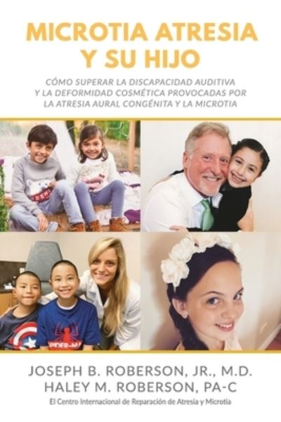 Microtia Atresia y Su Hijo - Haley M Roberson Pa-C - Books - High Bridge Books - 9781946615374 - March 23, 2021