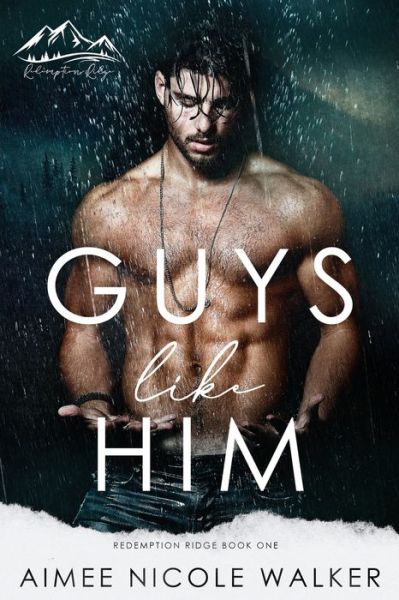 Cover for Aimee Nicole Walker · Guys LIke Him (Redemption Ridge Book One) (Book) (2023)