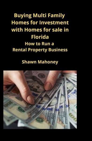 Cover for Shawn Mahoney · Buying Multi Family Homes for Investment with Homes for sale in Florida (Paperback Book) (2020)