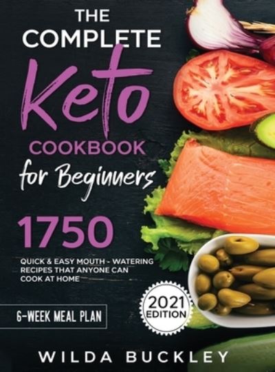 Cover for Wilda Buckley · The Complete Keto Cookbook for Beginners (Hardcover Book) (2021)