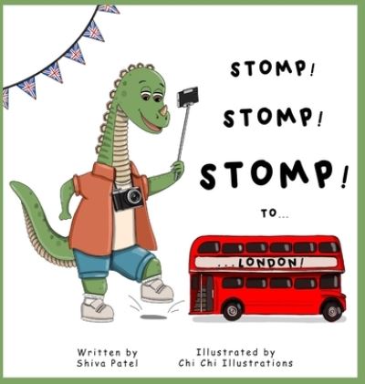 Cover for Shiva Patel · Stomp Stomp Stomp to... London! (Book) (2023)