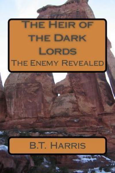 Cover for B T Harris · The Heir of the Dark Lords (Paperback Book) (2017)