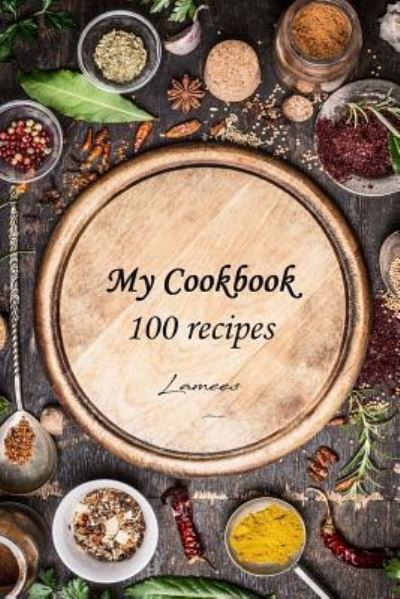 Cover for Lamees Alhassar · My Cookbook 100 recipes (Paperback Book) (2017)