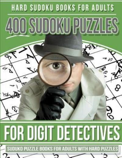 Cover for Sudoku Books · Hard Sudoku Books for Adults 400 Sudoku Puzzle for Digit Detectives (Paperback Book) (2017)