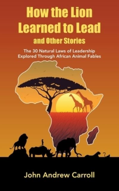 Cover for John Andrew Carroll · How the Lion Learned to Lead and Other Stories (Book) (2023)