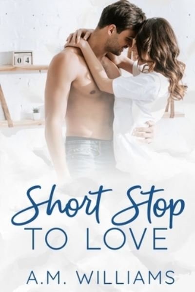 Cover for A M Williams · Short Stop to Love (Paperback Book) (2018)