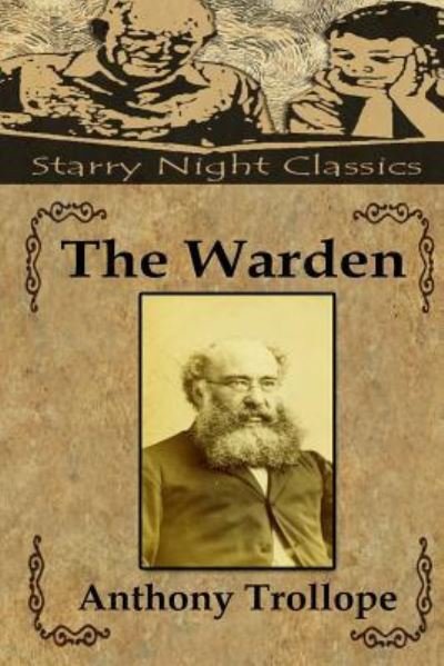 The Warden - Anthony Trollope - Books - Createspace Independent Publishing Platf - 9781983542374 - January 3, 2018