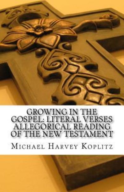 Cover for Michael Harvey Koplitz · Growing in the Gospel (Paperback Book) (2018)