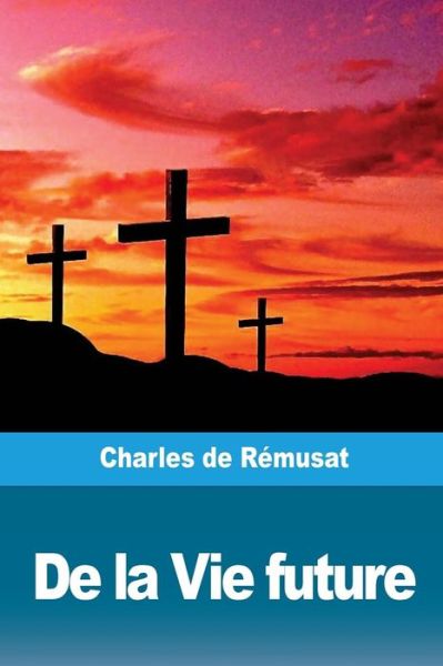 Cover for Charles De Remusat · De la Vie future (Paperback Book) (2018)