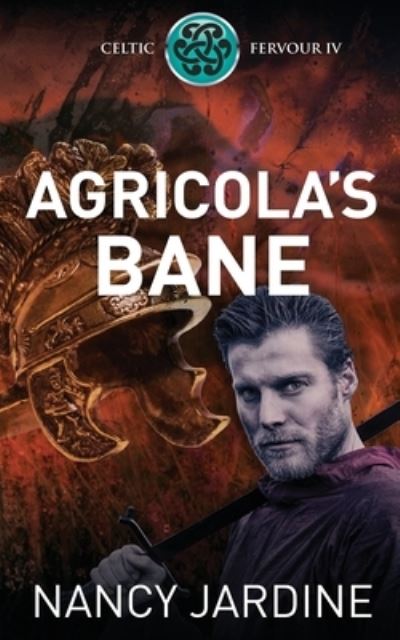 Agricola's Bane - Celtic Fervour - Nancy Jardine - Bøger - Nancy Jardine - 9781999974374 - 30. oktober 2018