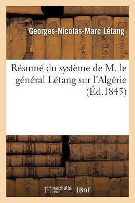 Cover for Letang-g-n-m · Resume Du Systeme De M. Le General Letang Sur L'algerie (Paperback Bog) [French edition] (2013)