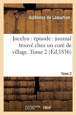 Cover for Alphonse De Lamartine · Jocelyn: Episode: Journal Trouve Chez Un Cure de Village. Tome 2 (Paperback Book) (2017)