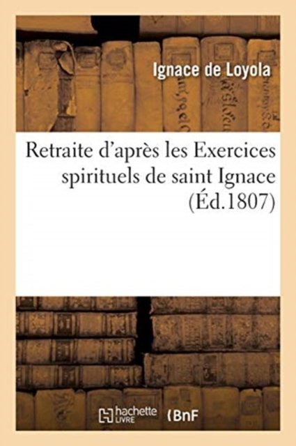 Cover for Ignace de Loyola · Retraite d'Apres Les Exercices Spirituels de Saint Ignace (Paperback Bog) (2017)