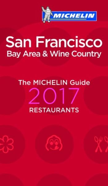 Michelin Hotel & Restaurant Guides: San Francisco Bay Area & Wine Country 2017 Michelin Restaurants - Michelin - Libros - Michelin - 9782067212374 - 9 de enero de 2017