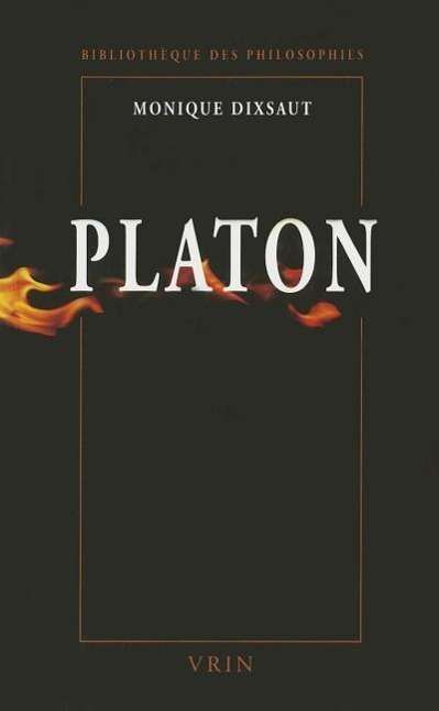 Cover for Monique Dixsaut · Platon: Le Desir De Comprendre (Bibliotheque Des Philosophies) (French Edition) (Paperback Book) [French edition] (2003)