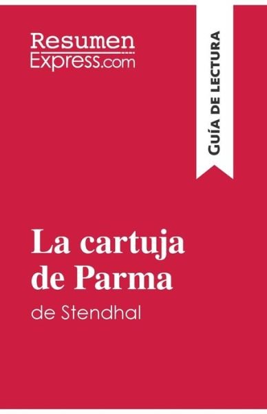 Cover for Resumenexpress · La cartuja de Parma de Stendhal (Guia de lectura) (Taschenbuch) (2018)