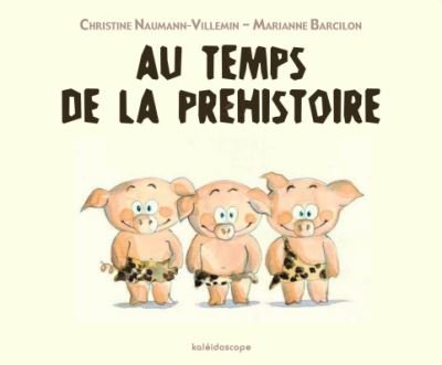 Cover for Christine Naumann-Villemin · Au temps de la prehistoire (Innbunden bok) (2017)