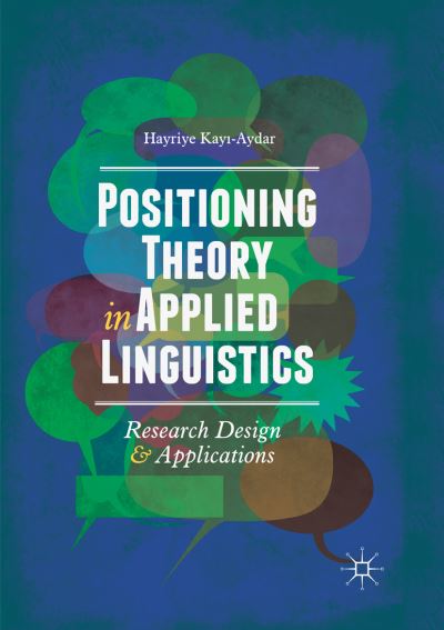 Cover for Hayriye Kayi-Aydar · Positioning Theory in Applied Linguistics: Research Design and Applications (Paperback Book) [Softcover Reprint of the Original 1st 2019 edition] (2019)