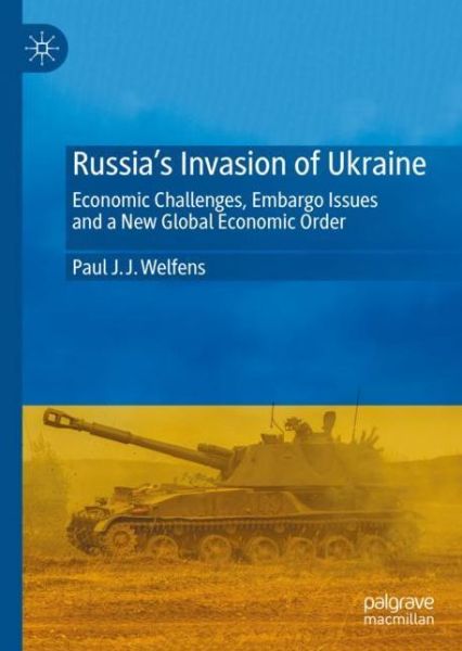 Cover for Paul J. J. Welfens · Russia's Invasion of Ukraine: Economic Challenges, Embargo Issues and a New Global Economic Order (Hardcover Book) [1st ed. 2022 edition] (2023)