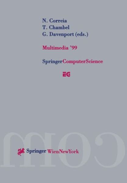 Cover for N Correia · Multimedia '99: Proceedings of the Eurographics Workshop in Milano, Italy, September 7-8, 1999 - Eurographics (Paperback Book) [Softcover reprint of the original 1st ed. 2000 edition] (1999)