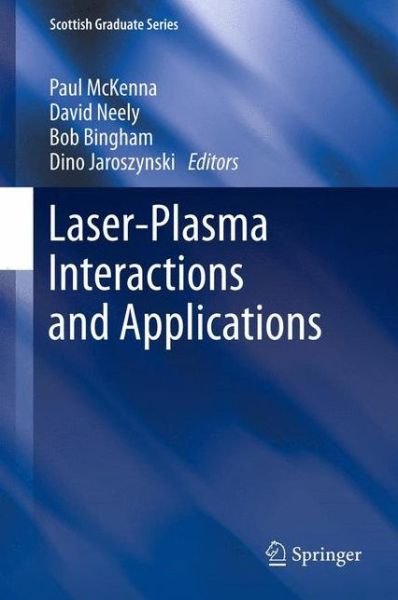 Laser-Plasma Interactions and Applications - Scottish Graduate Series - Bob Bingham - Livros - Springer International Publishing AG - 9783319000374 - 29 de maio de 2013