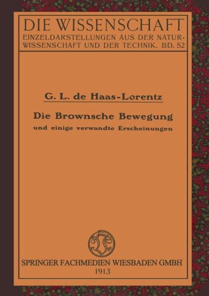 Cover for Geertruida Luberta Haas-Lorentz · Die Brownsche Bewegung Und Einige Verwandte Erscheinungen (Paperback Book) [Softcover Reprint of the Original 1st 1913 edition] (1913)