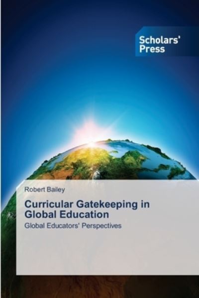 Cover for Bailey · Curricular Gatekeeping in Global (Buch) (2018)