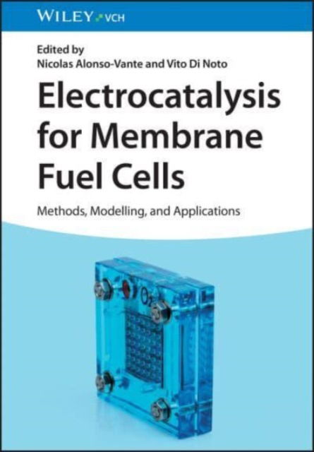 Cover for N Alonso-Vante · Electrocatalysis for Membrane Fuel Cells: Methods, Modeling, and Applications (Hardcover Book) (2023)