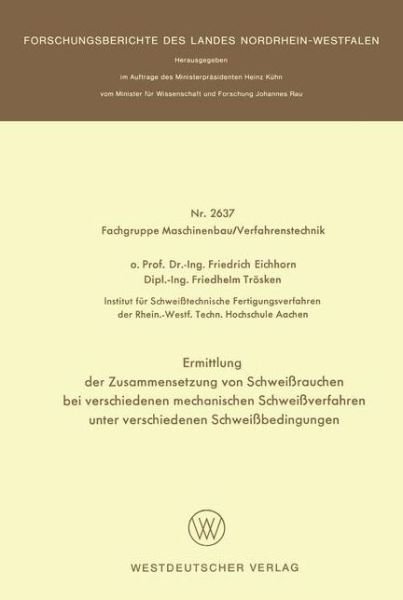Cover for Friedrich Eichhorn · Ermittlung Der Zusammensetzung Von Schweissrauchen Bei Verschiedenen Mechanischen Schweissverfahren Unter Verschiedenen Schweissbedingungen (Pocketbok) [1977 edition] (1977)