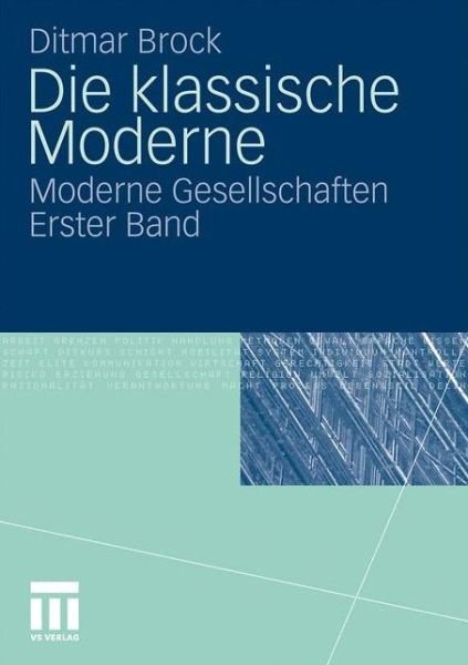Cover for Ditmar Brock · Die Klassische Moderne: Moderne Gesellschaften. Erster Band (Paperback Book) [2011 edition] (2010)