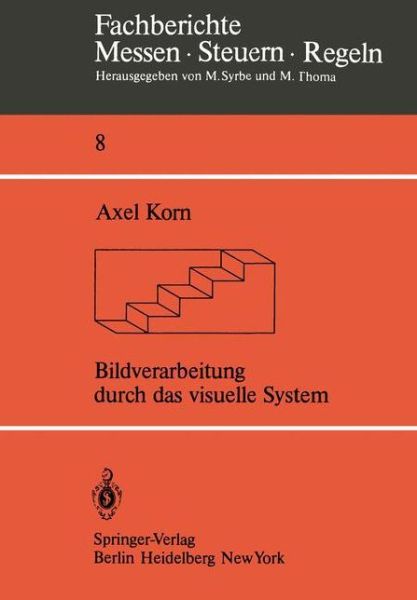 Cover for A. Korn · Bildverarbeitung Durch das Visuelle System - Fachberichte Messen - Steuern - Regeln (Paperback Book) [German edition] (1982)